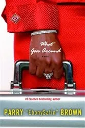 Book cover of What Goes Around by Parry EbonySatin Brown