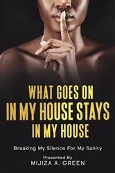 Book cover of What Goes On In My House Stays In My House by Mijiza Green