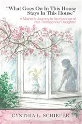 Book cover of What Goes On in This House Stays in This House by Schiefer, Cynthia , L