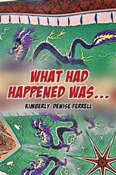 Book cover of What Had Happened Was... by Kimberly  Denise Ferrell