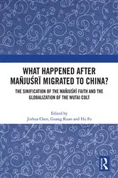 Book cover of What Happened After Mañjuśrī Migrated to China? by Jinhua Chen