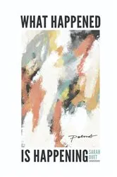 Book cover of What Happened is Happening by Sarah Duet