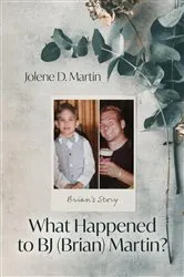Book cover of What Happened to BJ (Brian) Martin? by Jolene D. Martin