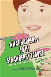 Book cover of What Happened to My Strawberry Yogurt? by Jacqueline S. Gutierrez