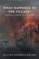Book cover of What Happened to the Village? by William Mandella Roland