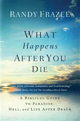 Book cover of What Happens After You Die by Randy Frazee