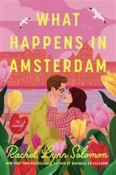 Book cover of What Happens in Amsterdam by Rachel Lynn Solomon