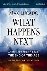 Book cover of What Happens Next Bible Study Guide plus Streaming Video by Max Lucado