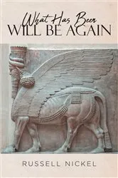 Book cover of What Has Been Will Be Again by Russell Nickel