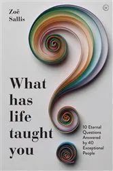 Book cover of What Has Life Taught You? by Zoe Sallis