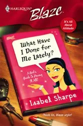 Book cover of What Have I Done For Me Lately? by Isabel Sharpe