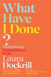 Book cover of What Have I Done? by Laura Dockrill