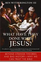 Book cover of What Have They Done with Jesus? by Ben Witherington