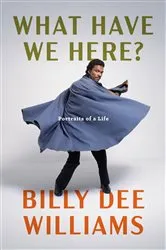 Book cover of What Have We Here? by Billy Dee Williams