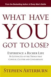 Book cover of What Have You Got to Lose? by Stephen Arterburn
