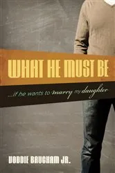Book cover of What He Must Be by Voddie Baucham Jr.
