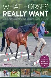Book cover of What Horses Really Want by Lynn Acton