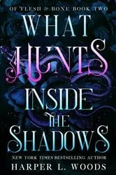 Book cover of What Hunts Inside the Shadows by Harper L. Woods