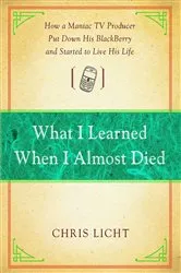 Book cover of What I Learned When I Almost Died by Chris Licht