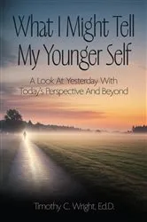 Book cover of What I Might Tell My Younger Self by Timothy C. Wright