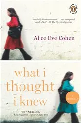 Book cover of What I Thought I Knew by Alice Eve Cohen