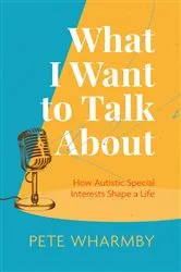 Book cover of What I Want to Talk About by Pete Wharmby