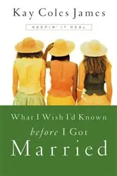Book cover of What I Wish I'd Known Before I Got Married by Kay Coles James