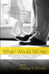 Book cover of What I Would Tell Her by Andrea N. Richesin