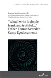 Book cover of “What I write is simple, frank and truthful…” Father Konrad Szweda’s Camp Egodocuments by Barbara Klich-Kluczewska