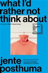 Book cover of What I’d Rather Not Think About by Jente Posthuma