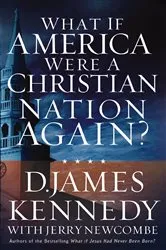 Book cover of What If America Were a Christian Nation Again? by D. James Kennedy