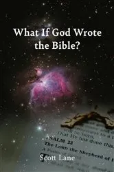 Book cover of What If God Wrote the Bible? by Scott Lane