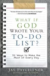 Book cover of What If God Wrote Your To-Do List? by Jay Payleitner