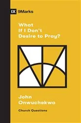 Book cover of What If I Don't Desire to Pray? by Unknown