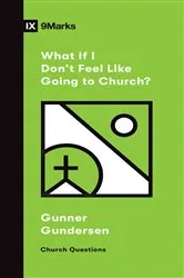 Book cover of What If I Don't Feel Like Going to Church? by Unknown