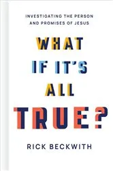 Book cover of What If It's All True? by Rick Beckwith