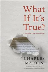 Book cover of What If It's True? by Charles Martin