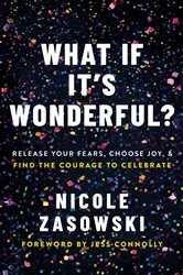 Book cover of What If It's Wonderful? by Nicole Zasowski