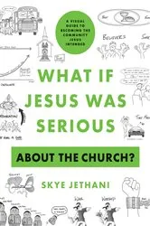 Book cover of What If Jesus Was Serious about the Church? by Skye Jethani