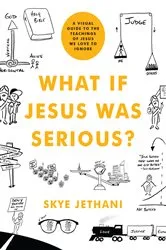 Book cover of What If Jesus Was Serious? by Skye Jethani