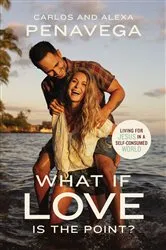 Book cover of What If Love Is the Point? by Carlos PenaVega