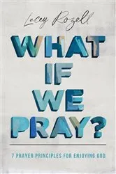 Book cover of What If We Pray by Lacey Rozell
