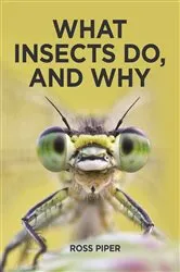 Book cover of What Insects Do, and Why by Ross Piper