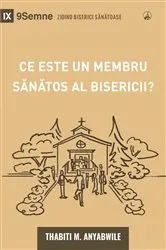 Book cover of What Is a Healthy Church Member? (2nd Edition) / Ce este un membru sănătos al bisericii? by Thabiti Anyabwile