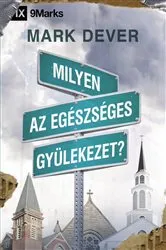 Book cover of What Is a Healthy Church? / Milyen az egészséges gyülekezet? by Mark Dever