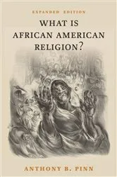 Book cover of What Is African American Religion? by Anthony B. Pinn
