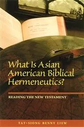 Book cover of What Is Asian American Biblical Hermeneutics? Reading the New Testament by Tat-siong Benny Liew