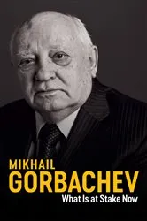 Book cover of What Is at Stake Now by Mikhail Gorbachev
