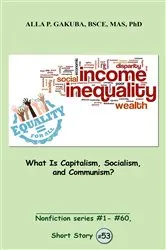 Book cover of What Is Capitalism, Socialism, and Communism? by Alla P. Gakuba