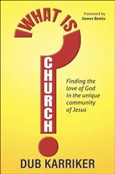 Book cover of What Is Church? by Dub Karriker
